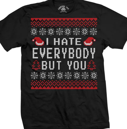 I Hate Everybody But You Christmas Men's T-Shirt