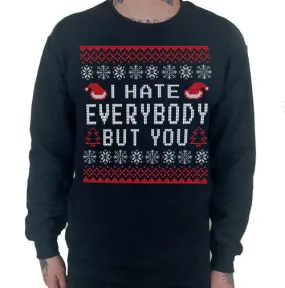 I Hate Everybody But You Ugly Christmas Sweater Crew Neck Sweat Shirt