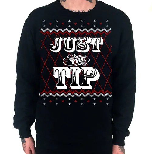 Just The Tip Ugly Christmas Sweater Crew Neck Sweat Shirt